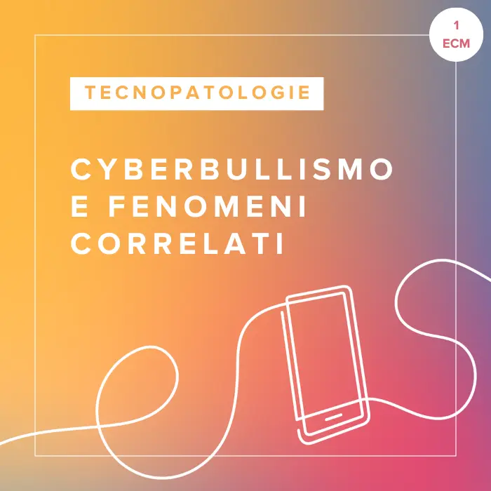 Corso FAD in Cyberbullismo e Fenomeni Correlati