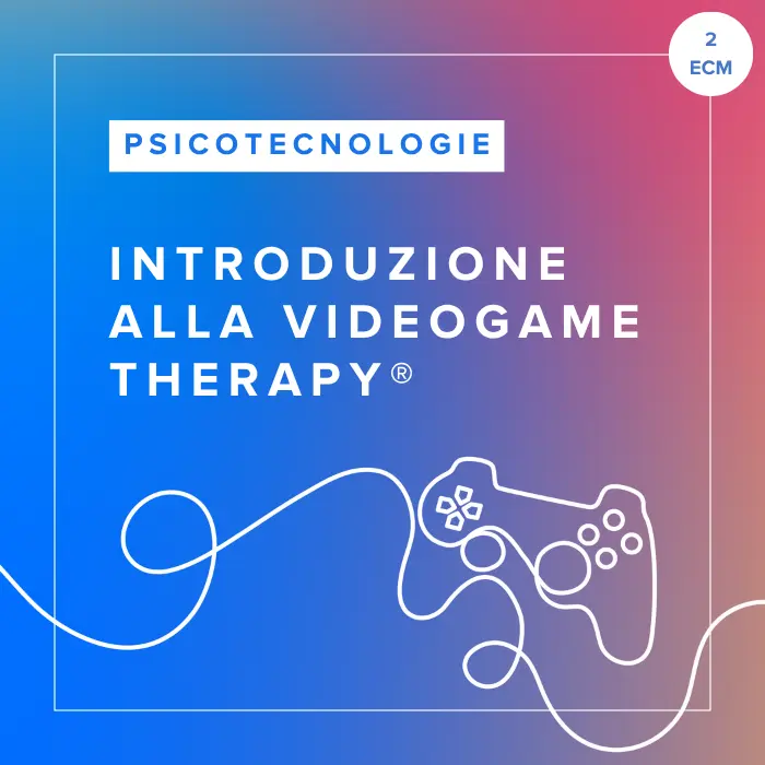 Corso FAD in Introduzione alla VideoGame Therapy®