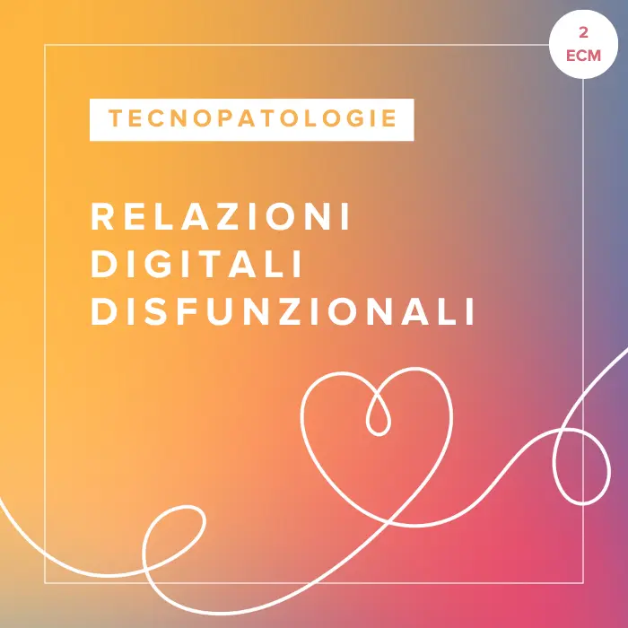 Corso FAD in Relazioni Digitali Disfunzionali