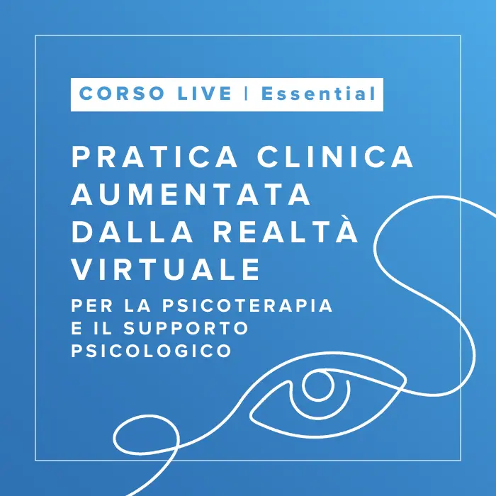 Corso Live in Pratica Clinica Aumentata dalla Realtà Virtuale | ESSENTIAL