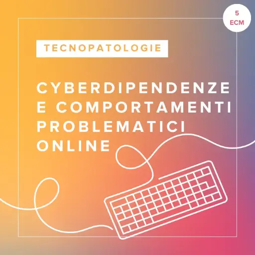 [ATC.CPB.IT] Corso FAD in Cyber Dipendenze e Comportamenti Problematici Online