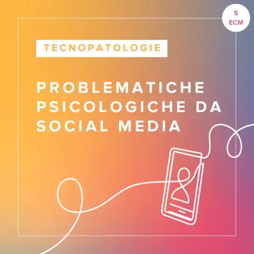 [ATC.SMP.IT] Corso FAD in Problematiche Psicologiche da Social Media