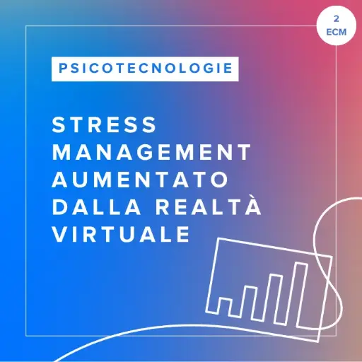 [ATC.ASM.IT] Corso FAD in Stress Management Aumentato dalla Realtà Virtuale